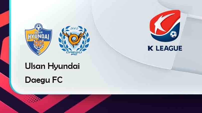 ONE88 Ulsan Hyundai vs Daegu FC – Tip bóng đá miễn phí hôm nay 17h00 – 04/08/2021 – VĐQG Hàn Quốc